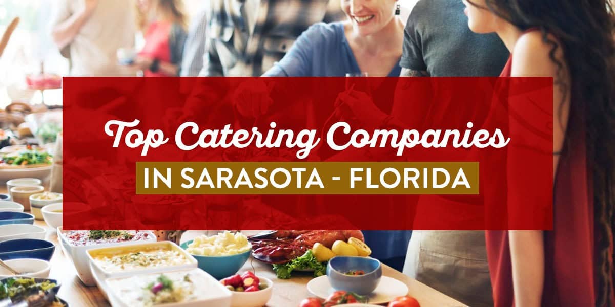 Top Catering Companies in Sarasota, FL top catering companies in sarasota, florida