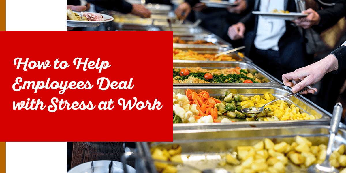 Apple Spice Catering Buffet how to help employees deal with stress at work
